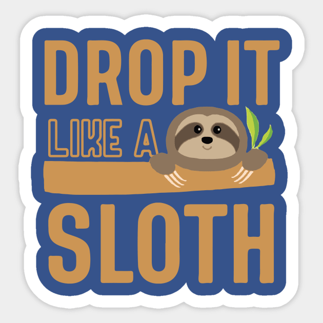 drop it like a sloth2 Sticker by canmui